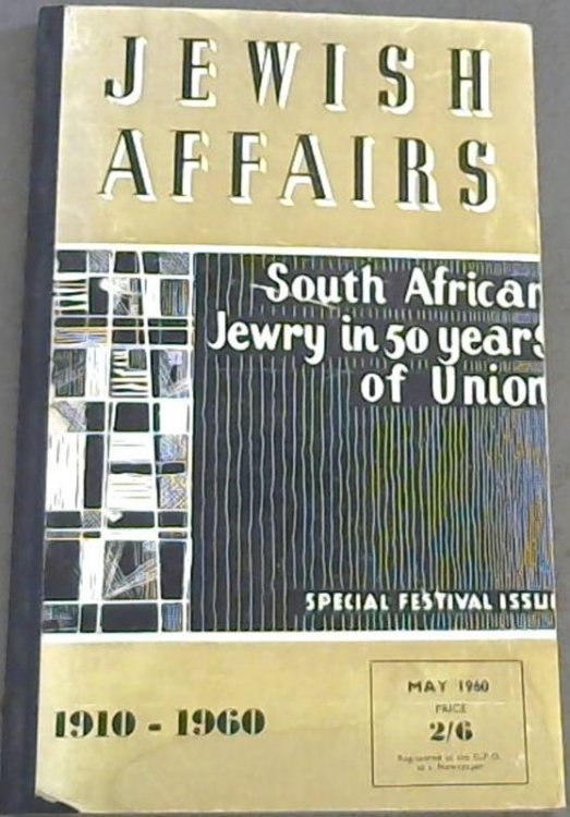 Jewish Affairs Vol. 15 No. 5 May 1960; South African Jewry in 50 years of Union 1910-1960
