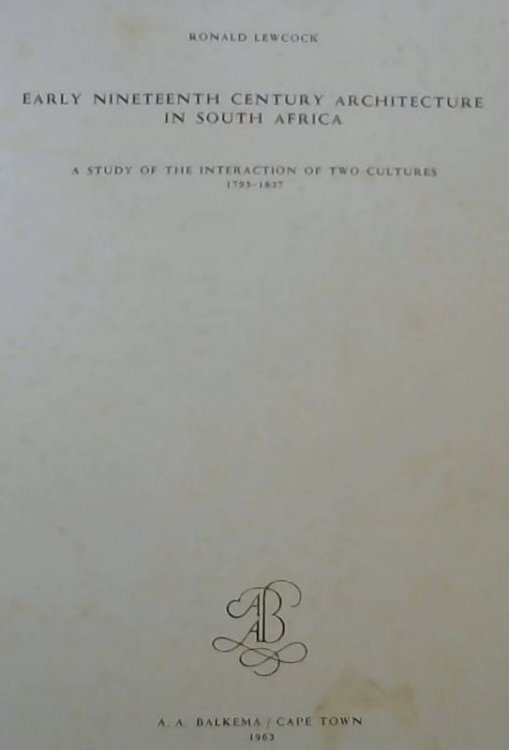 Early Nineteenth Century Architecture in South Africa : A Study of the Interaction of Two Cultures 1795-1837