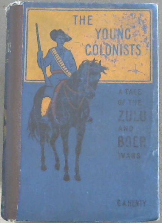 The Young Colonists : A Tale of the Zulu and Boer Wars