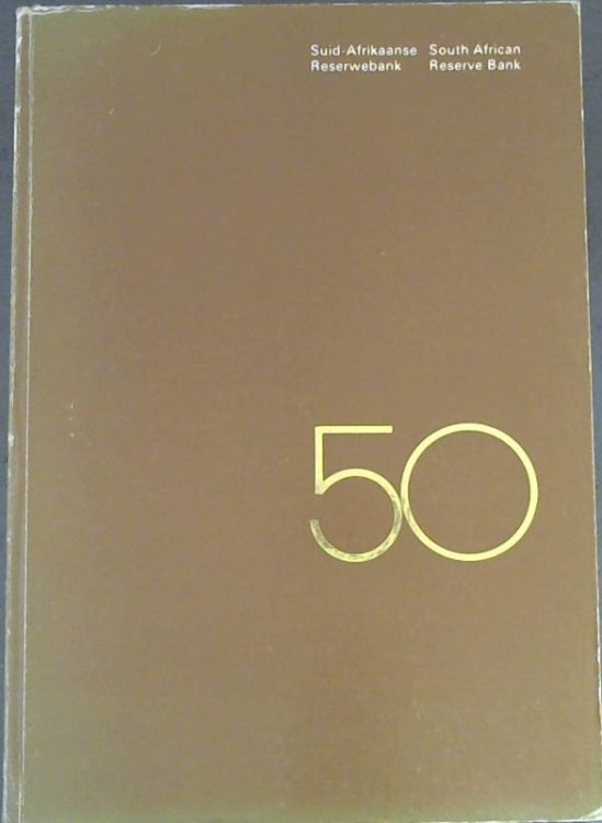 Suid-Afrikaanse Reserwebank - 'n Kort historiese oorsig uitgegee ter herdenking van die Bank se vyftigjarige bestaan / South African Reserve Bank - A short historical review issued in commemoration of the Bank's fiftieth anniversary 1921-1971