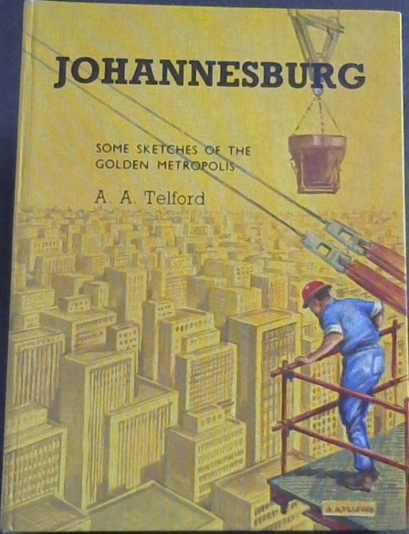 Johannesburg : Some Sketches of the Golden Metropolis