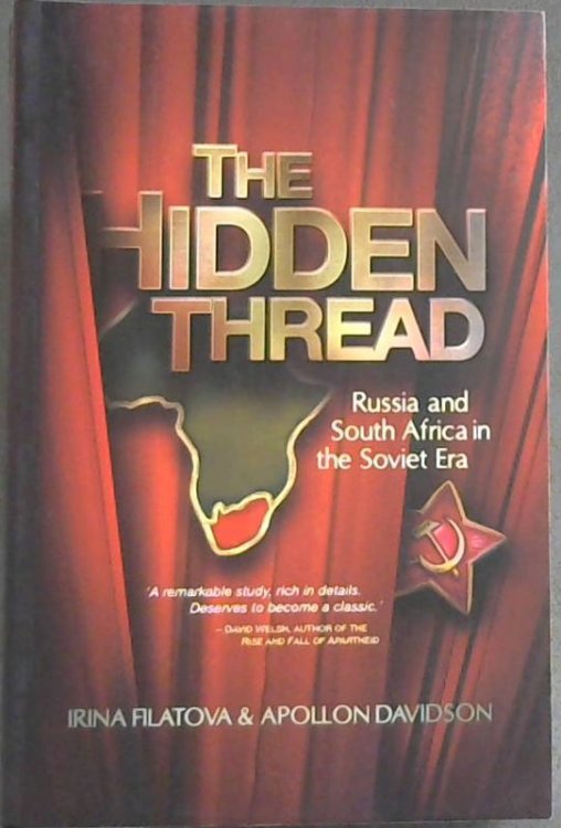 Image for The Hidden Thread: Russia and South Africa in the Soviet Era The Hidden Thread: Russia and South Africa in the Soviet Era