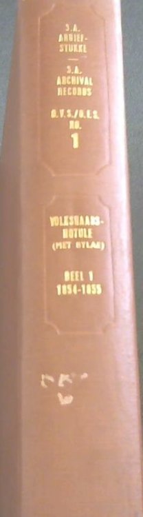 S.A. Argiefstukke No. 1 : Notule van Die Volksraad van die Oranje-Vrystaat (Volledig Met Alle Bylae Daarby) Deel 1(1854 - 1855)