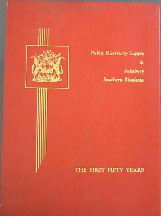 Public Electricity Supply in Salisbury Southern Rhodesia - The Fifty Years