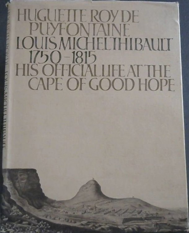 Louis Michel Thibault, 1750-1815;: His official life at the Cape of Good Hope
