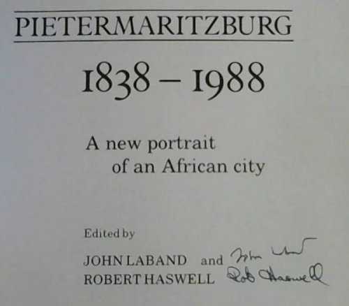 Pietermaritzburg : 1838 - 1988 - A new portrait of an African city