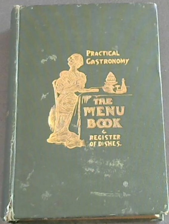 The Menu Book ; Fourth edition of Practical Gastronomy; A Menu Compiler and Register of Dishes