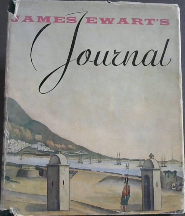 James Ewart's Journal Covering his stay at the Cape of Good Hope (1811 - 1814) & His Part in the Expedition to Florida and New Orleans (1814 - 1815)