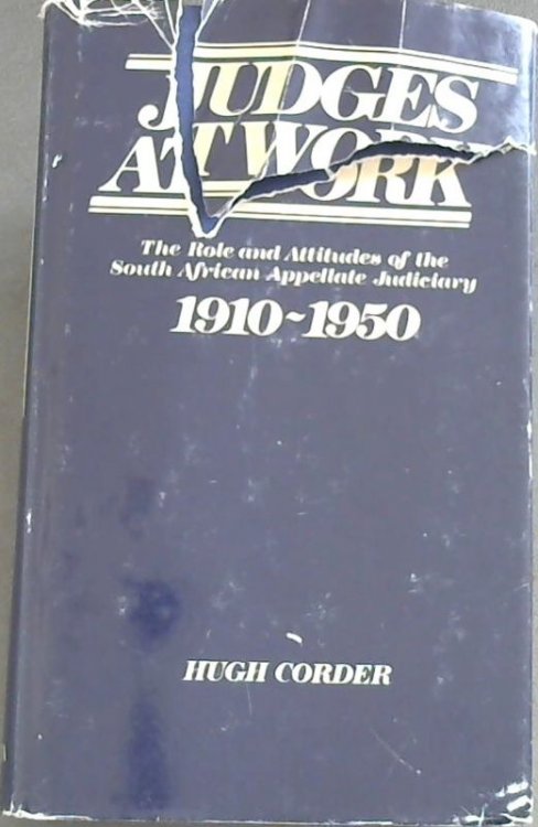 Judges at Work: the Role and Attitudes of the South African Appellate Judiciary, 1910-1950