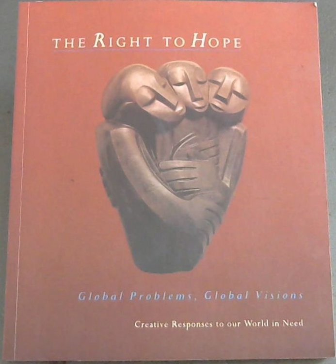 The Right To Hope: Global Problems, Global Visions