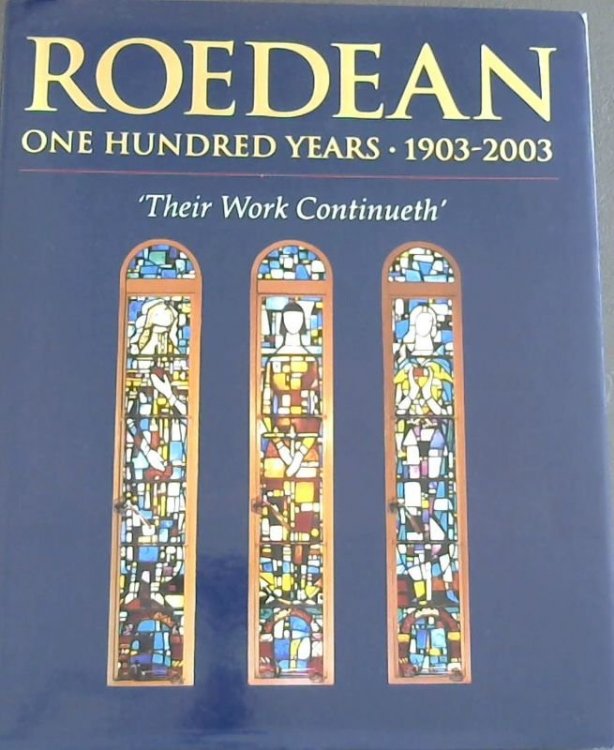 Roedean - One Hundred Years 1903-2003 : ' Their Work Continueth