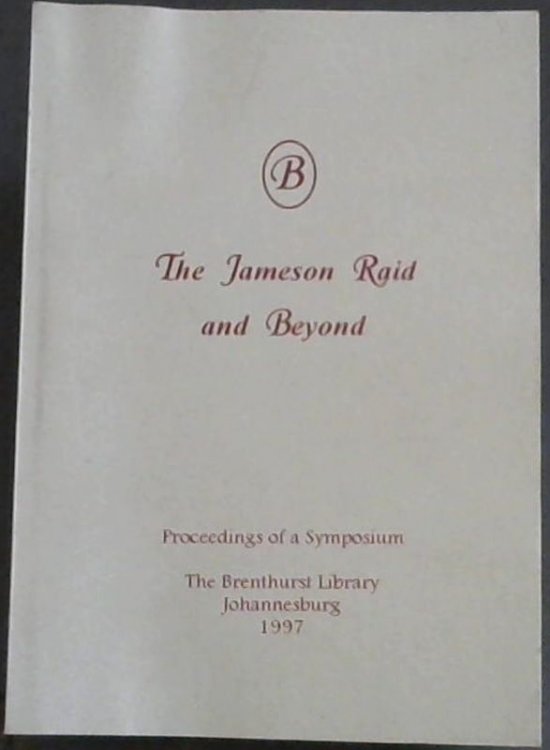 The Jameson Raid and Beyond : Proceedings of a Symposium