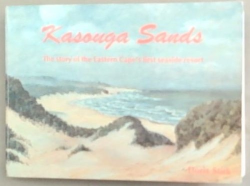 Kasouga Sands : The Story of the Eastern Cape's first Seaside Resort