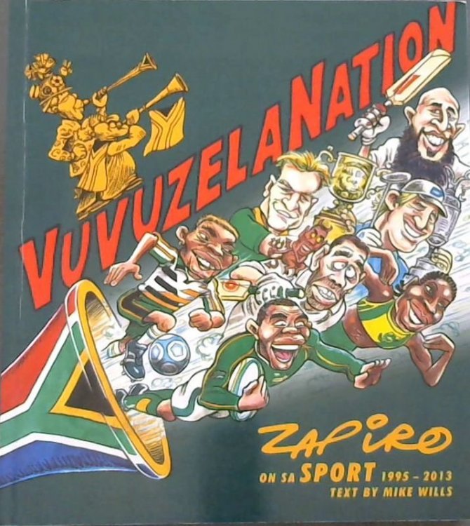 Vuvuzela Nation: Zapiro on SA Sport, 1995-2013