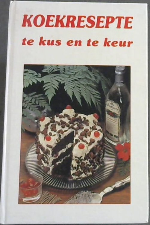 Koekresepte te kus en te keur, Koekresepte te kus en te keur.
