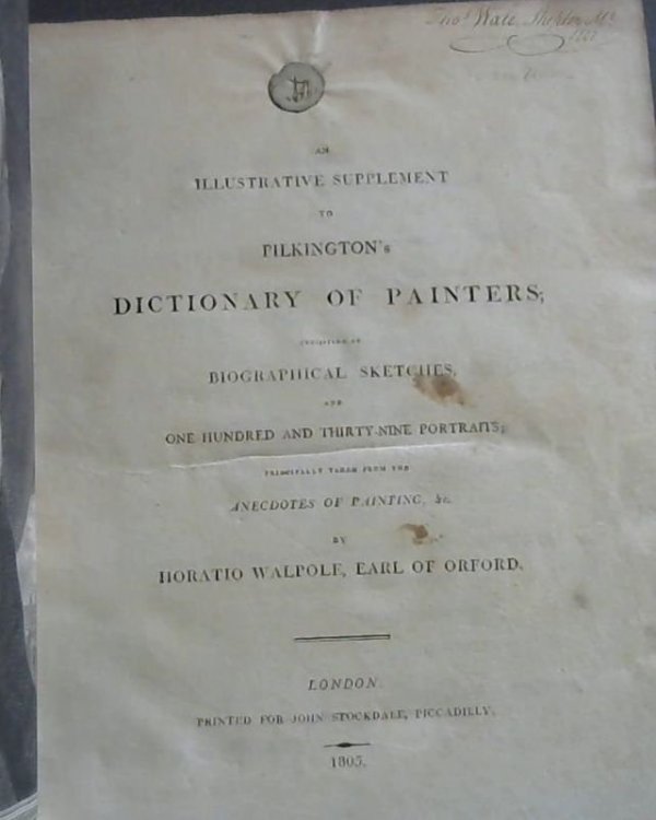 An Illustrative to Pilkington's Dictionary of Painters; consisting of Biographical Sketches, and One Hundred and Thirty-Nine Portraits; principally taken from the Anecdotes of Painting, &c., by Horatio Walpole, Earl of Orford