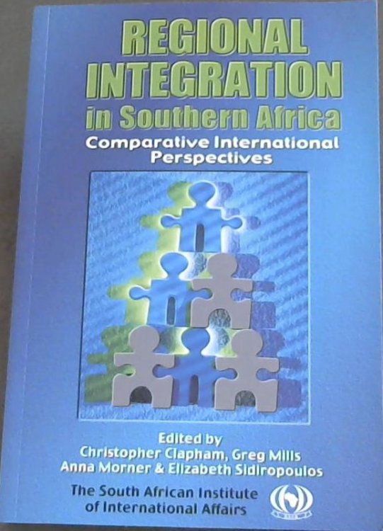 Regional integration in Southern Africa: Comparative international perspectives