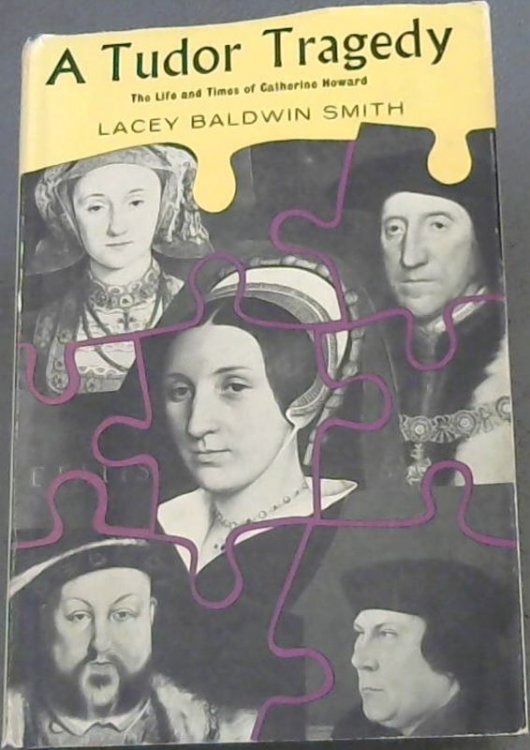 Image for A Tudor Tragedy : The Life and Times of Catherine Howard A Tudor Tragedy : The Life and Times of Catherine Howard