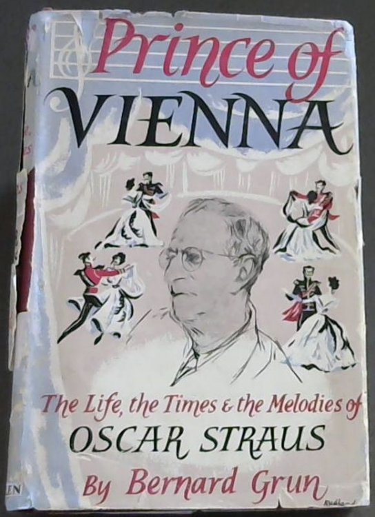 The Prince of Vienna : The Life, The Times & The Melodies of Oscar Straus