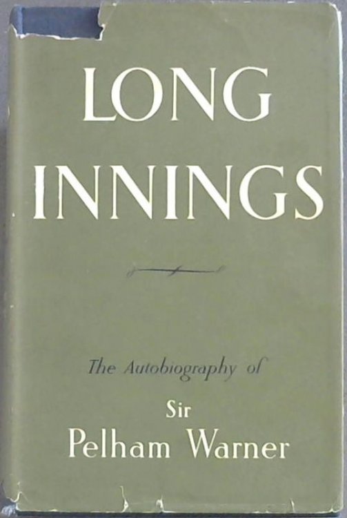 Long Innings: The Autobiography of Sir Pelham Warner
