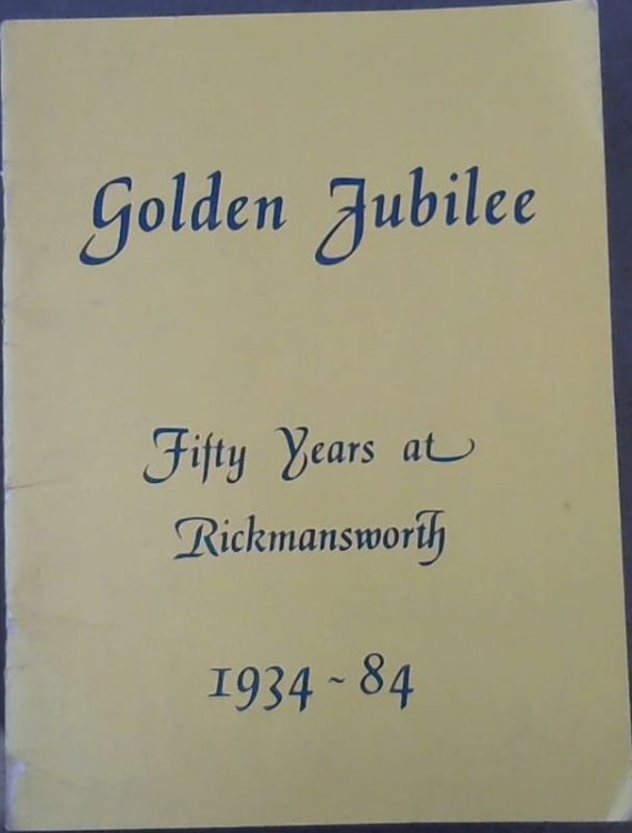 The Rickmansworth Masonic School - Golden Jubilee - Fifty Years at Rickmansworth 1934-84