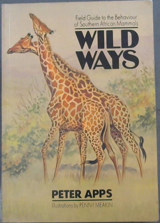Wild Ways: A Field Guide to Mammal Behavior in Southern Africa