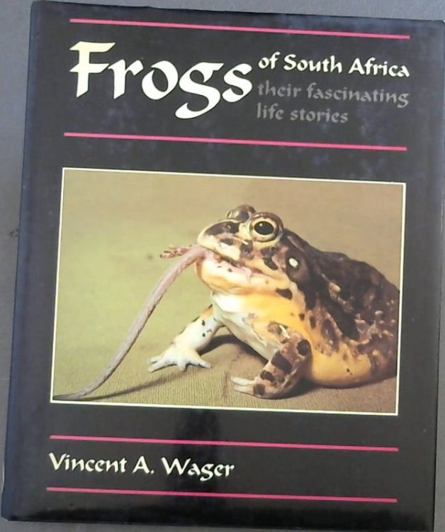 Frogs of South Africa: Their Facinating Life Stories
