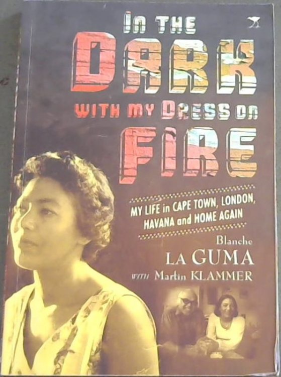 In the Dark with My Dress on Fire: My Life in Cape Town, London, Havana and Home Again