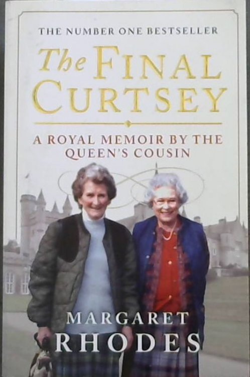 The Final Curtsey: A Royal Memoir by the Queen's Cousin