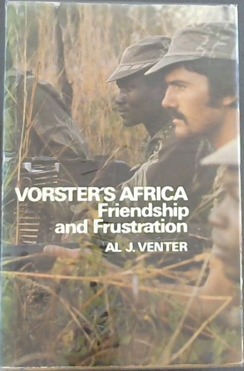 Vorster's Africa: Friendship and frustration