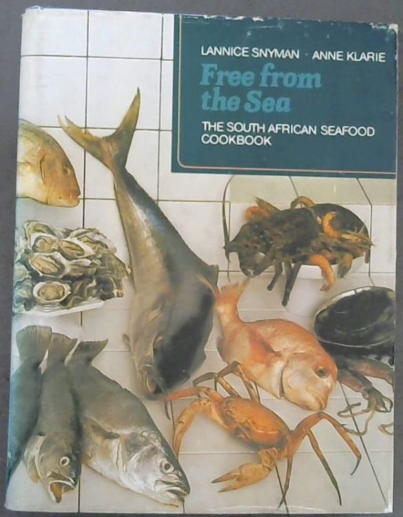 Free from the sea: The South African seafood cookbook