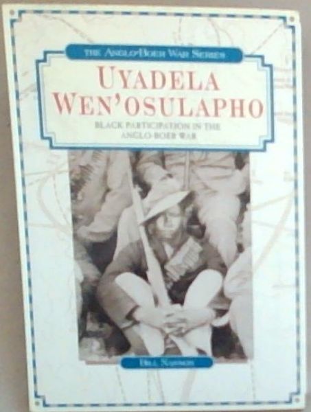Uyadela Wen'Osulapho: Black Participation in the Anglo-Boer War