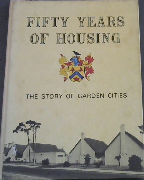 Fifty Years Of Housing; The Story Of Garden Cities