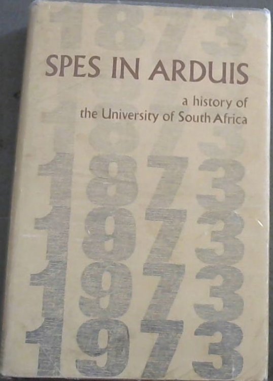 Spes in Arduis - a History of the University of South Africa