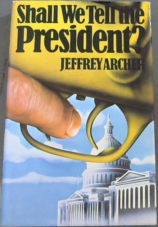 Shall We Tell the President