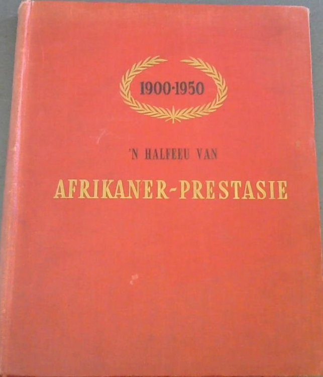 'n Halfeeu van Afrikaner-Prestasie 1900-1950