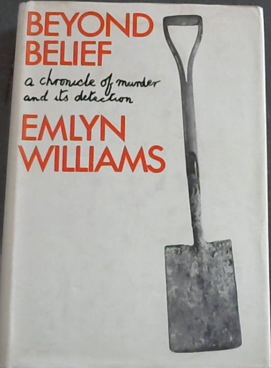 Beyond Belief; A chronicle of murder and its detection