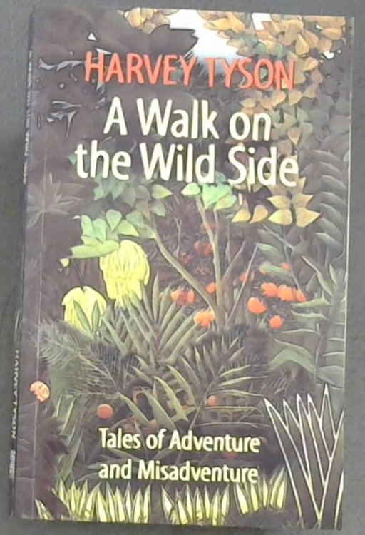A walk on the wild side: Tales of adventure and misadventure