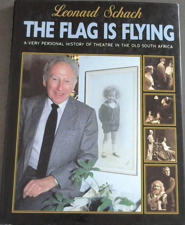 The Flag is Flying: a Very Personal History of Theatre in the Old South Africa