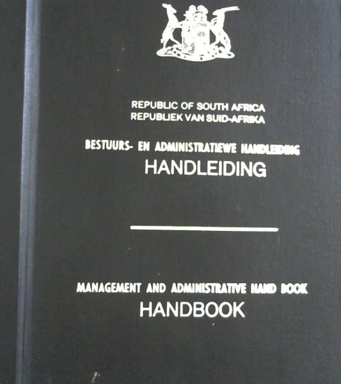 Bestuurs- en Administratiewe Handleiding / Management and Administrative Hand Book : Republic of South Africa / Republiek van Suid-Afrika