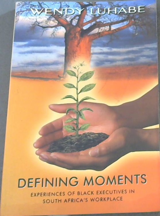 Defining Moments: Experiences of Black Executives in South Africa's Workplace