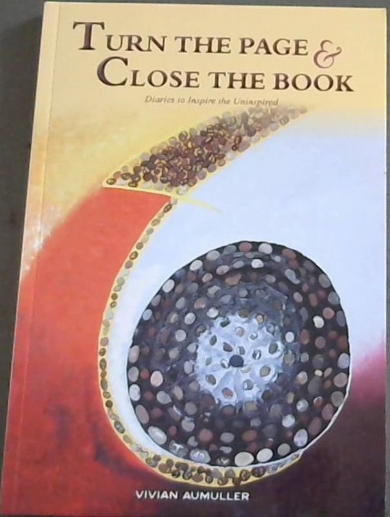 Turn The Page & Close The Book: Diaries to Inspire the Uninspired