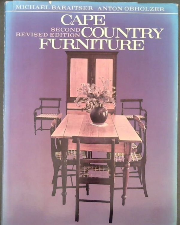 Cape Country Furniture: A pictorial survey of regional styles, materials, and techniques in the Cape Province of South Africa