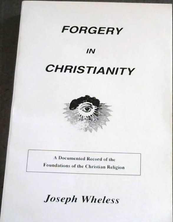 Forgery in Christianity: A Documented Record of the Foundations of the Christian Religion
