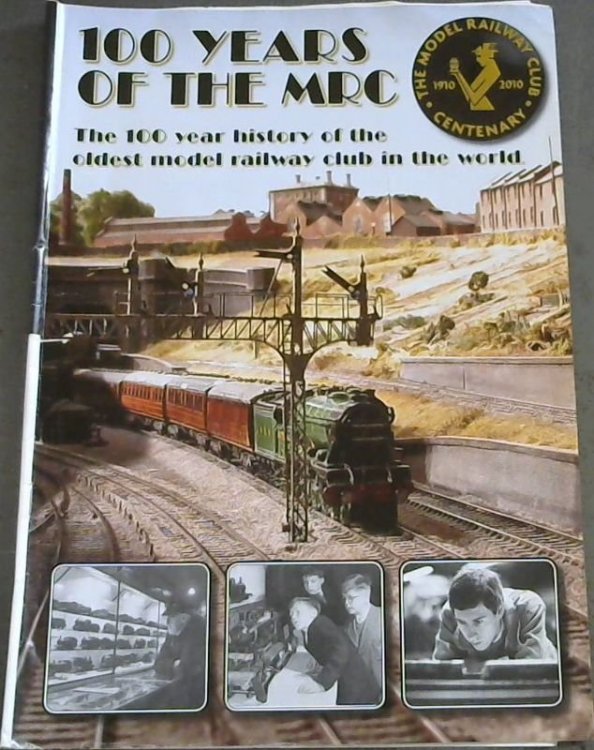 100 Years of the MRC : The 100 year history of the oldest model railway club in the world