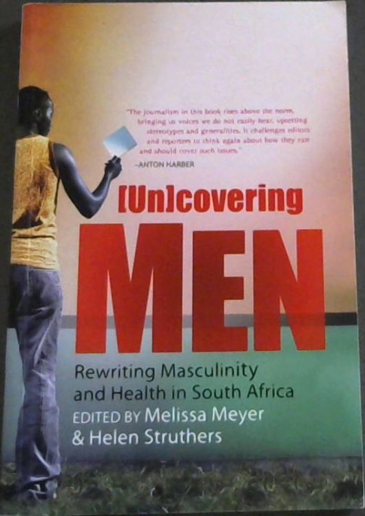 (Un)covering Men: Rewriting Masculinity and Health in South Africa