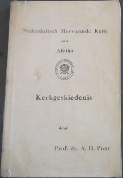 'n Oorsig van die Algemene Kerkgeskiedenis en die Geskiedenis van die Nederduitsch Hervormde Kerk van Afrika