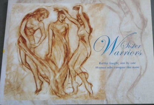 Sister Warriors: Battles fought , one by one, Women who conquer like none