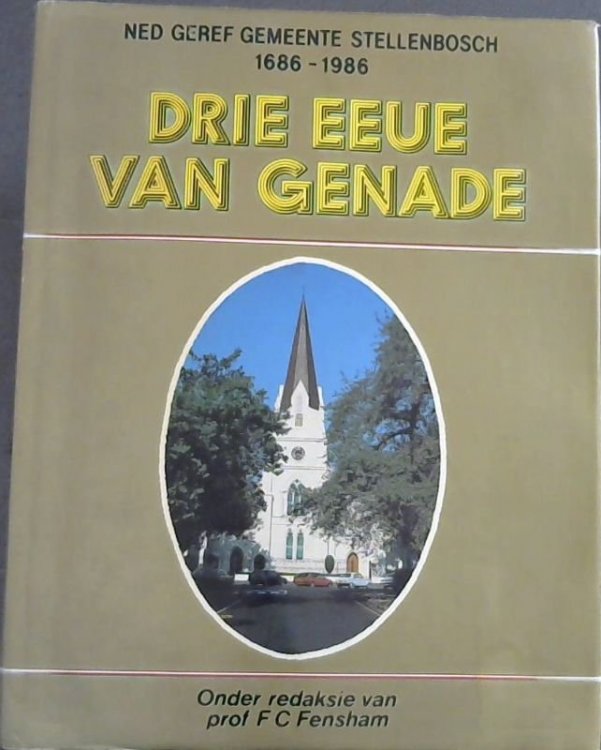 Image for Drie Eeue Van Genade - Ned Geref Gemeente Stellenbosch 1686-1986 Drie Eeue Van Genade - Ned Geref Gemeente Stellenbosch 1686-1986
