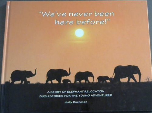 ''We've never been here before!''A Story Of Elephant Relocation Bush Stories For The Young Adventurer